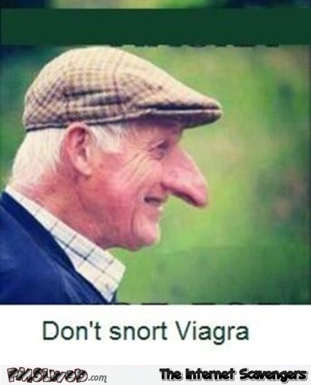 Funny don’t snort Viagra @PMSLweb.com