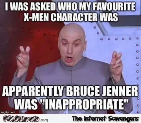 X-men bruce Jenner meme @PMSLweb.com