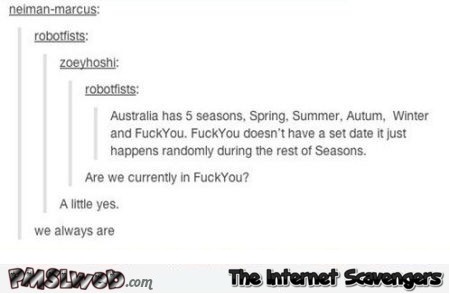 Funny Australian seasons comment @PMSLweb.com