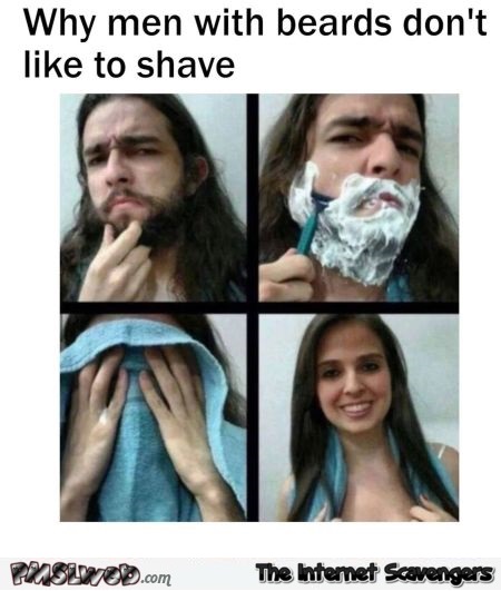 Why men with beards don’t like to shave humor – TGIF funniness @PMSLweb.com