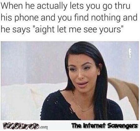 When he lets you go through his phone humor – Wednesday lolz @PMSLweb.com