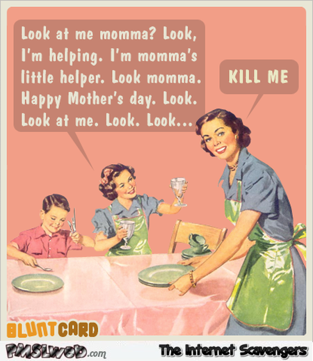 Being a mum sarcastic ecard @PMSLweb.com