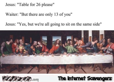 Funny Jesus a table for 26 joke @PMSLweb.com