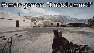 When a female gamer needs ammo humor