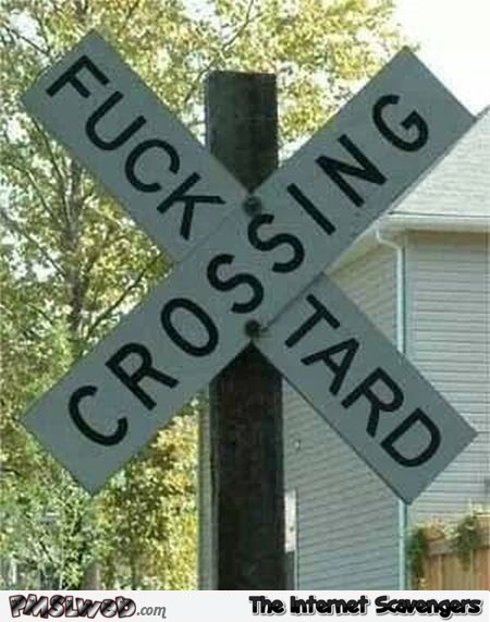 Fucktard crossing sign @PMSLweb.com