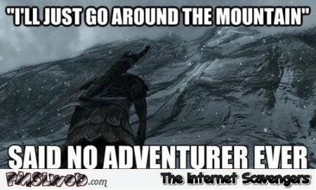 I’ll just go around the mountain funny gaming meme @PMSLweb.com
