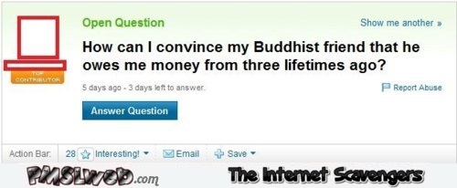 Funny Buddhist friend yahoo question @PMSLweb.com
