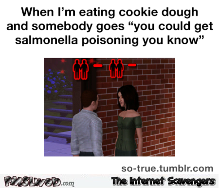 When I’m eating cookie dough sims humor
