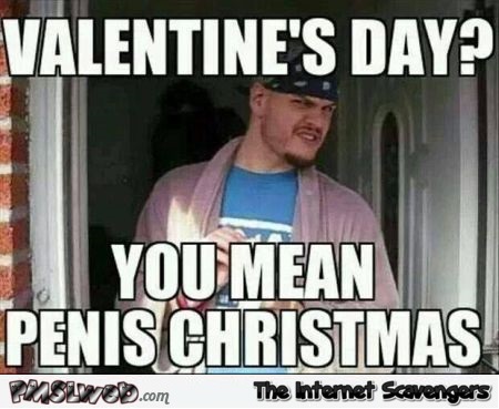 Penis Christmas meme – Valentine’s day humor @PMSLweb.com