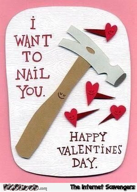 I want to nail you Valentine’s day card @PMSLweb.com