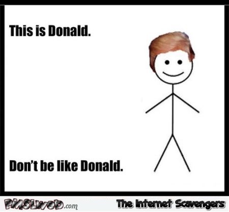 Don’t be like Donald humor – Wednesday funnies @PMSLweb.com