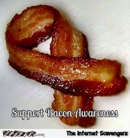 Support bacon awareness - Wicked Wednesday humor @PMSLweb.com