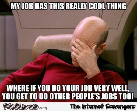 If you do your job very well meme @PMSLweb.com