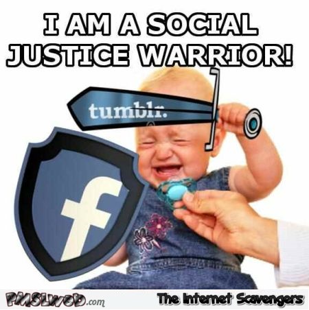 Social justice warrior meme @PMSLweb.com