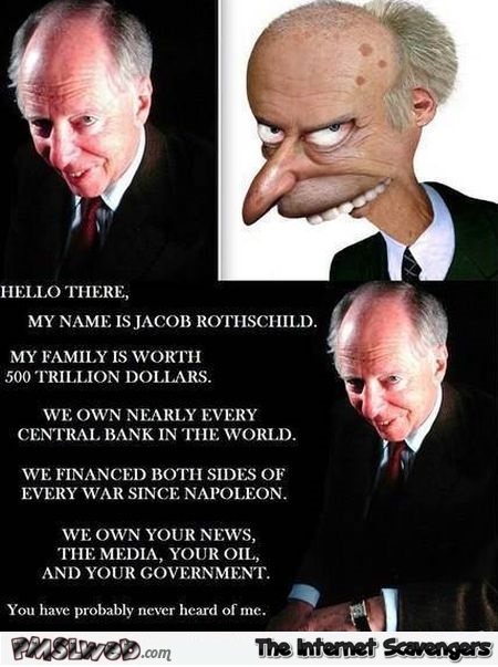 I am Jacob Rothschild humor @PMSLweb.com