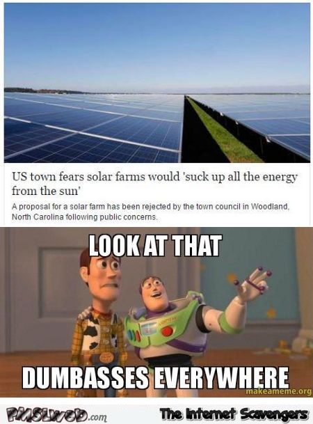 Solar farms suck up all the sun’s energy funny fail