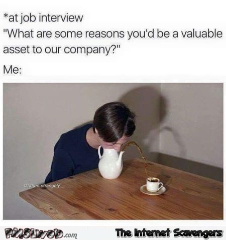 Why would you be a valuable asset to the company humor