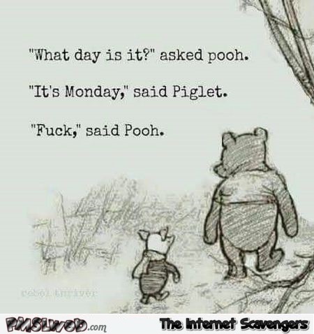 It’s Monday sarcastic Winnie the Pooh humor @PMSLweb.com