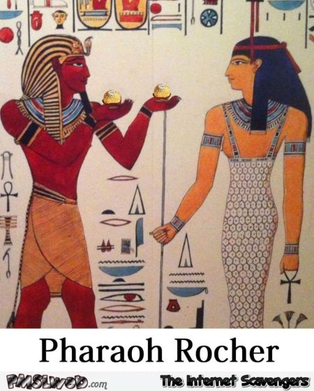 Funny Pharaoh Rocher @PMSLweb.com