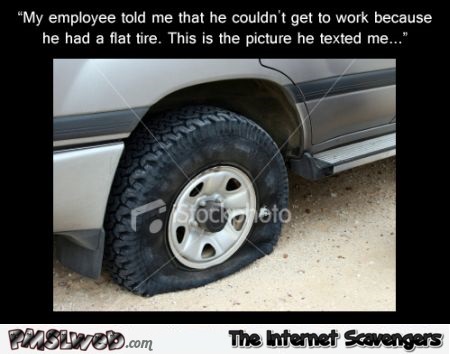 My employee told me he had a flat tire funny fail @PMSLweb.com