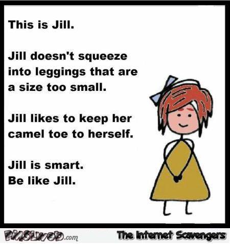Be like Jill leggings humor – Wicked Wednesday humor @PMSLweb.com