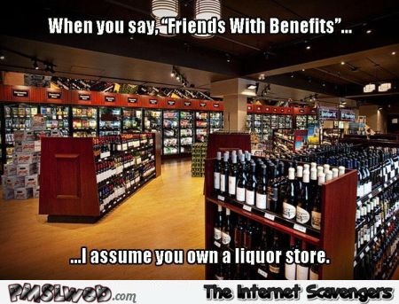 Friends with benefits liquor store meme