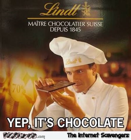 Yep, it’s chocolate humor – TGIF nonsense @PMSLweb.com