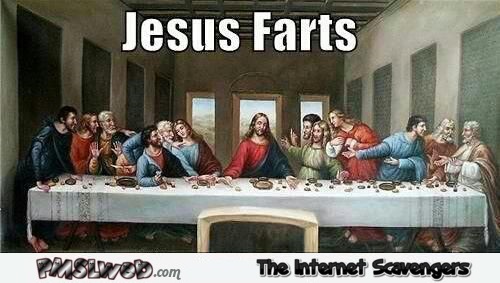 Jesus farts meme @PMSLweb.com