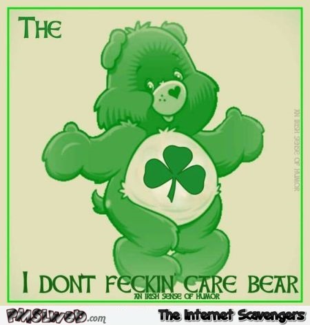 I don�t feckin care bear @PMSLweb.com