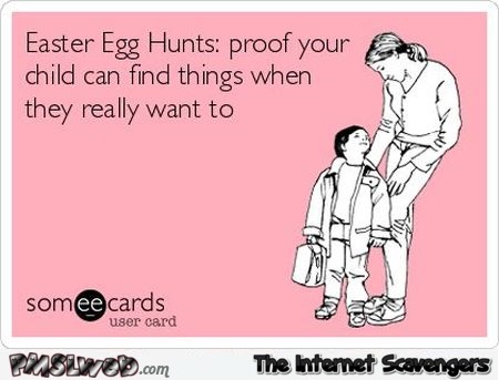 Easter egg hunt sarcastic ecard @PMSLweb.com