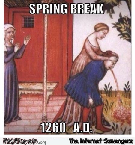Medieval spring break meme @PMSLweb.com