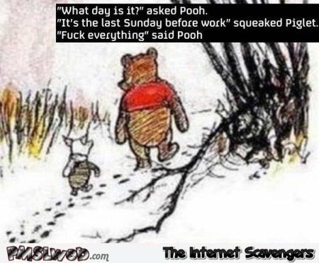 Funny Winnie the Pooh Monday sarcasm @PMSLweb.com