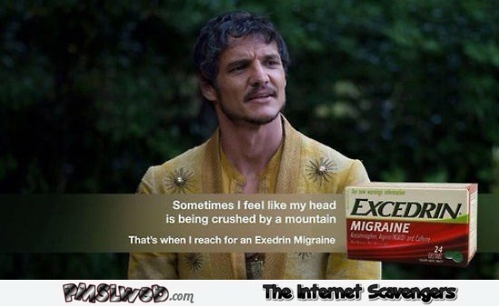 Oberyn Martell Excedrin joke – Game of Thrones humor @PMSLweb.com