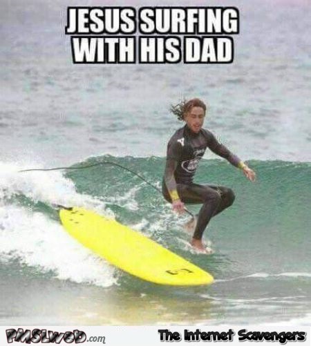 Jesus surfing with his dad meme @PMSLweb.com