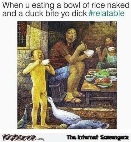 When a duck bites your dick funny relatable picture @PMSLweb.com