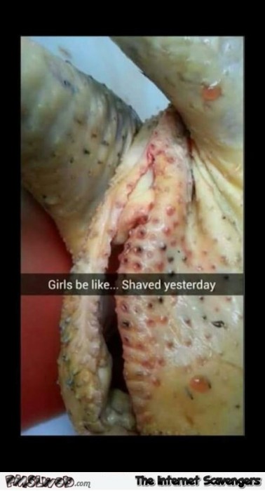 Funny girls be like shaved yesterday