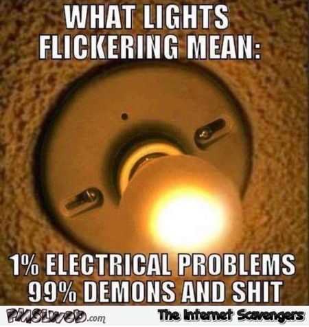 What lights flickering mean funny meme @PMSLweb.com