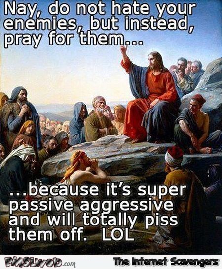 Passive aggressive Jesus meme @PMSLweb.com