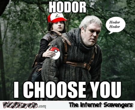 Hodor I choose you meme @PMSLweb.com