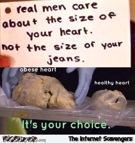 Real men care about the size of your heart humor @PMSLweb.com