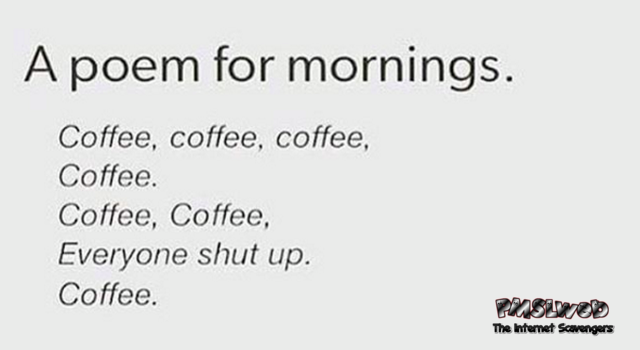 Funny poem for mornings humor @PMSLweb.com