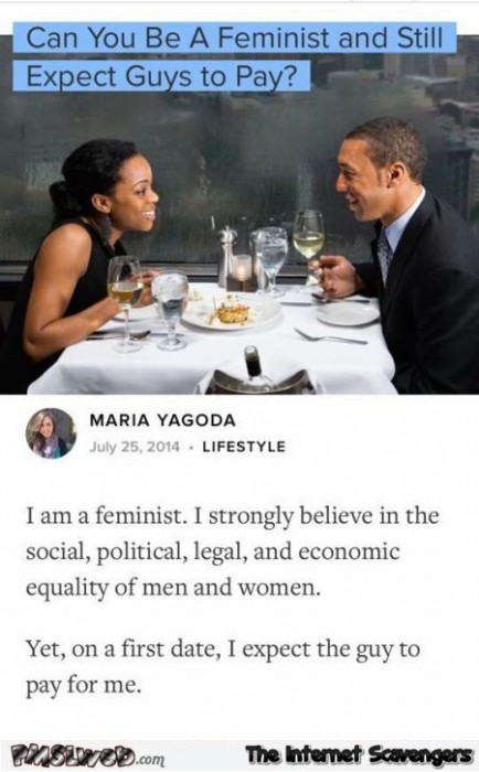 I am a feminist who expects a guy to pay on a first date humor
