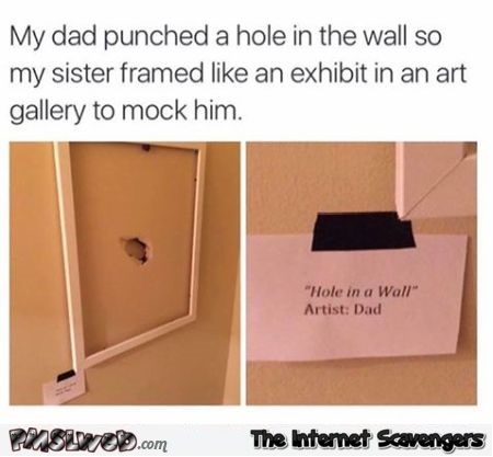 Dad punched a hole in the wall humor @PMSLweb.com