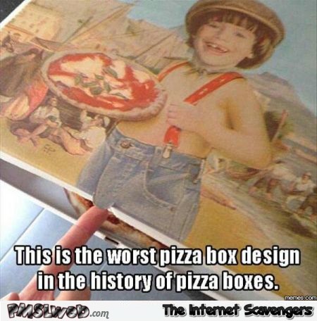 Worst pizza box design meme @PMSLweb.com