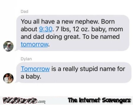 Newborn should be named tomorrow funny text @PMSLweb.com