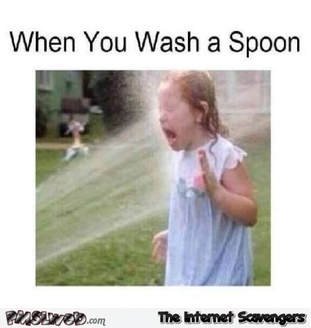 When you wash a spoon funny truth