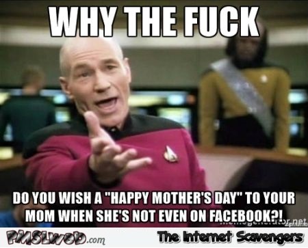 Happy mother’s day funny meme @PMSLweb.com