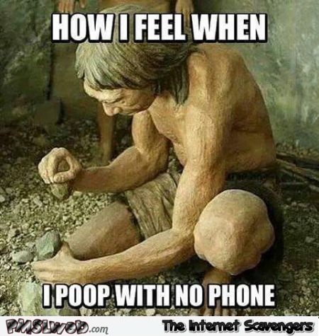 How I feel when I poop with no phone meme � Hump day YLYL @PMSLweb.com