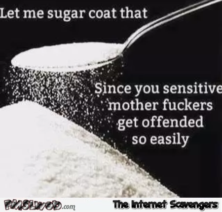 Let me sugar coat that sarcastic quote @PMSLweb.com