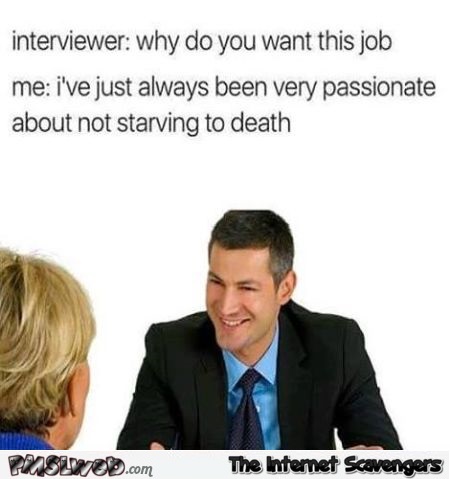 Why do you want this job humor @PMSLweb.com